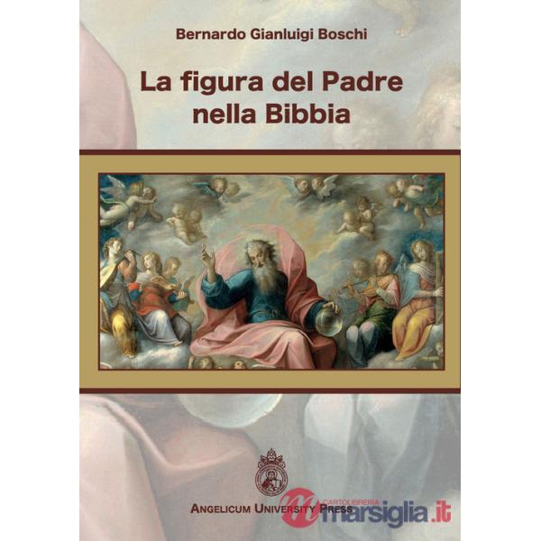 Figura del Padre nella Bibbia. Ediz. integrale (La)