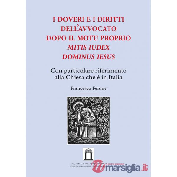 Doveri e i diritti dell'avvocato dopo il Motu Proprio «Mitis Iudex Dominus Iesus». Con particolare riferimento alla Chiesa che è