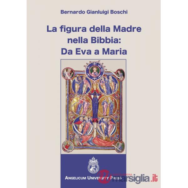 Figura della madre nella Bibbia: da Eva a Maria (La)
