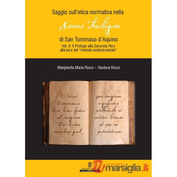 Saggio sull'etica normativa nella «Summa Theologiae» di San Tommaso d'Aquino. Ediz. integrale. Vol. 2: Prologi alla Secunda Pars