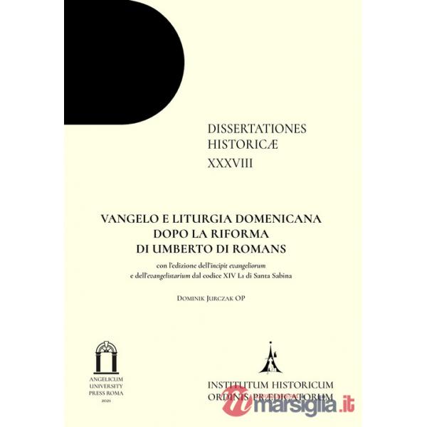 Vangelo e liturgia domenicana dopo la riforma di Umberto di Romans. Con l'edizione dell'incipit evangeliorum e dell'evangelistar