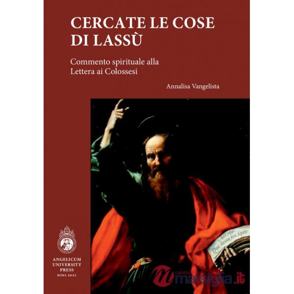 Cercate le cose di lassù. Commento spirituale alla Lettera ai Colossesi