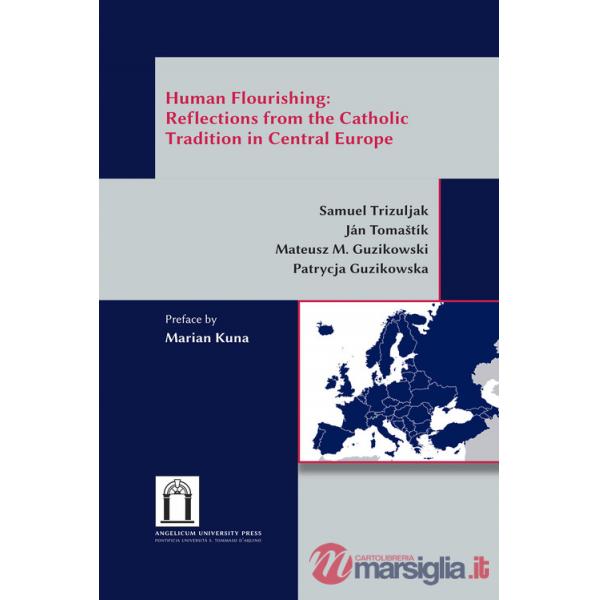 Human flourishing: reflections from the Catholic tradition in Central Europe. Ediz. integrale