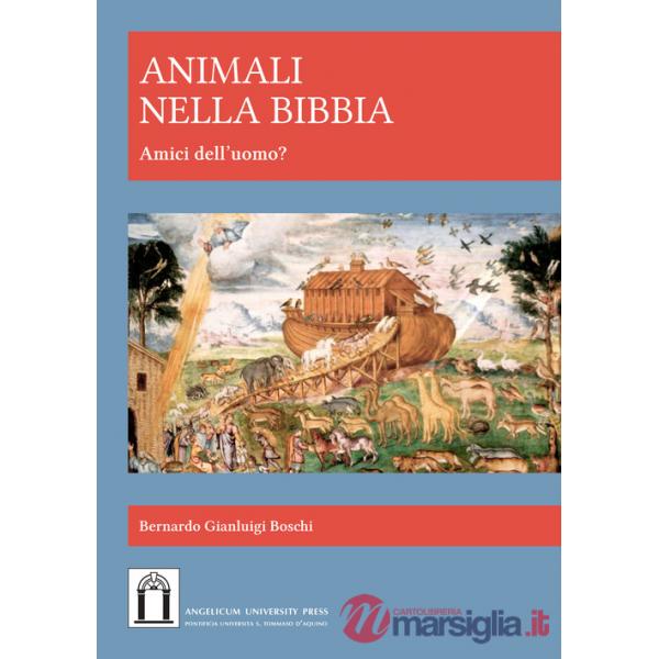 Animali nella Bibbia. Amici dell'uomo? Ediz. integrale