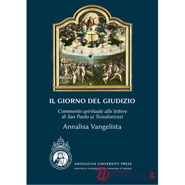 Giorno del Giudizio. Commento spirituale alle lettere di San Paolo ai Tessalonicesi. Ediz. integrale (Il)