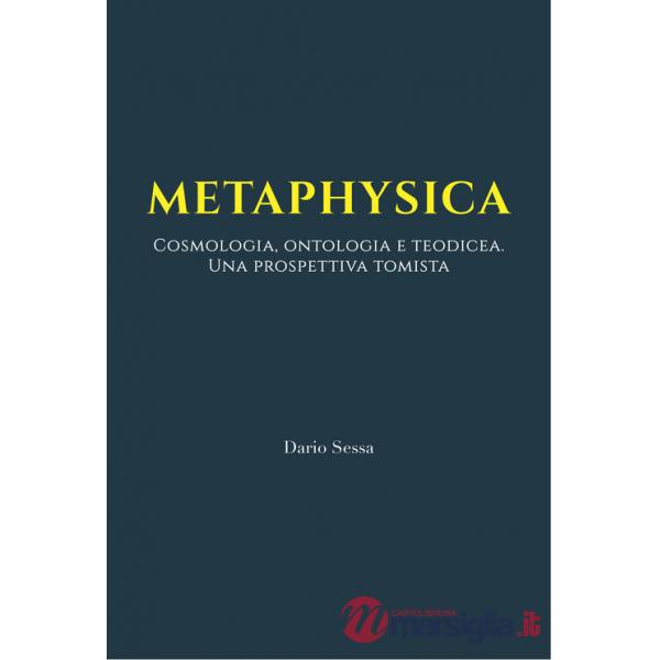 Metaphysica. Cosmologia, ontologia e teodicea. Una prospettiva tomista. Ediz. integrale
