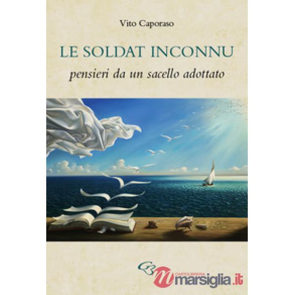 Le soldat inconnu. Pensieri da un sacello adottato