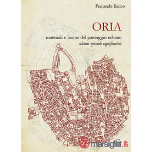 Oria. Materiali e forme del paesaggio urbano. Alcuni episodi significativi