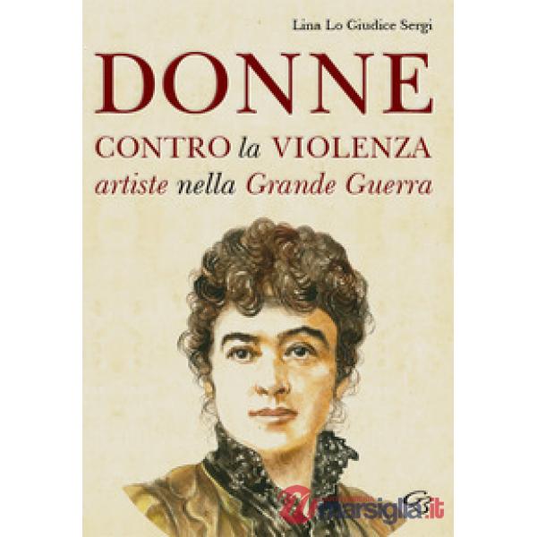 Donne contro la violenza. Artiste nella grande guerra