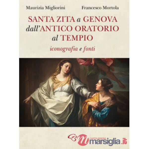 Santa Zita a Genova. Dall'antico oratorio al tempio. Iconografia e fonti