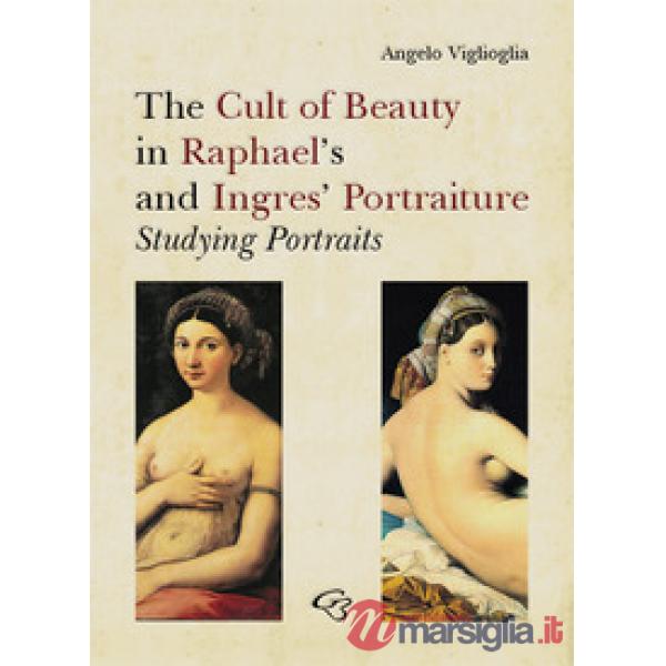 The Cult of Beauty in Raphael's and Ingres' Portraiture