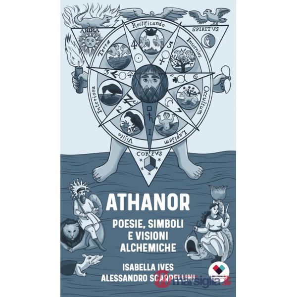 Athanor. Poesie, simboli e visioni alchemiche