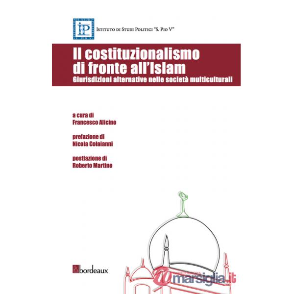 Costituzionalismo di fronte all'Islam. Giurisdizioni alternative nelle società multiculturali (Il)