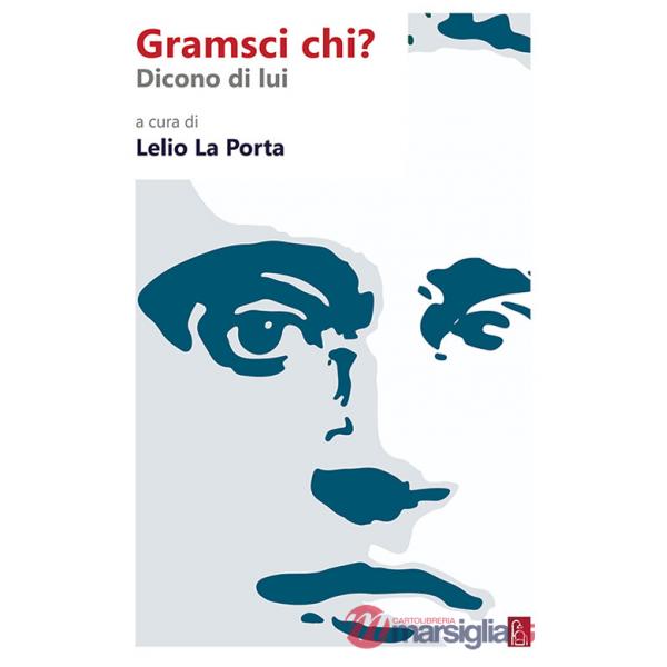 Gramsci chi? Dicono di lui