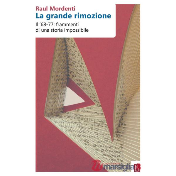 Grande rimozione. Il '68-77: frammenti di una storia impossibile (La)