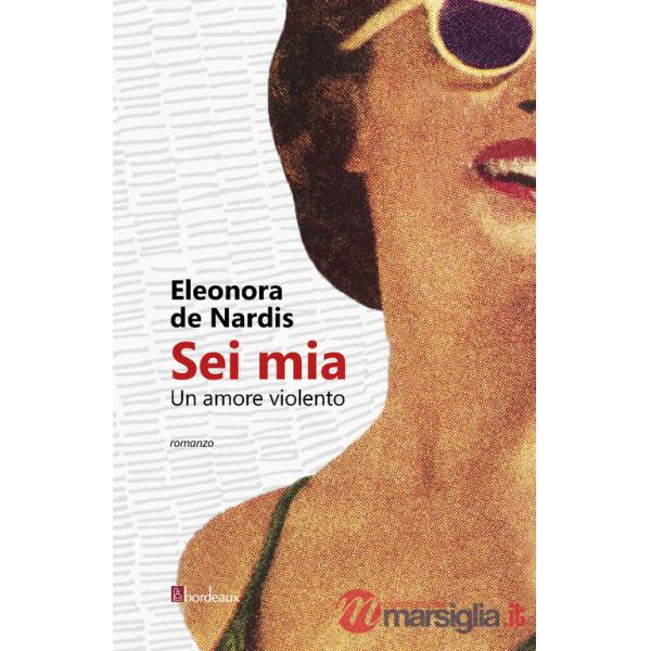Sei mia. Un amore violento