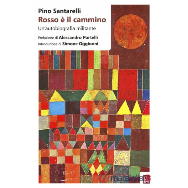 Rosso è il cammino. Un'autobiografia militante