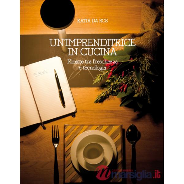 Imprenditrice in cucina. Ricette tra freschezza e tecnologia (Un')