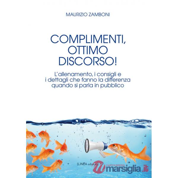 Complimenti, ottimo discorso! L'allenamento, i consigli e i dettagli che fanno la differenza quando si parla in pubblico