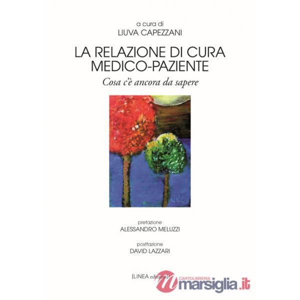 Relazione di cura medico-paziente. Cosa c'è ancora da sapere (La)