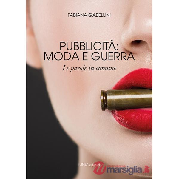 Pubblicità: moda e guerra. Le parole in comune