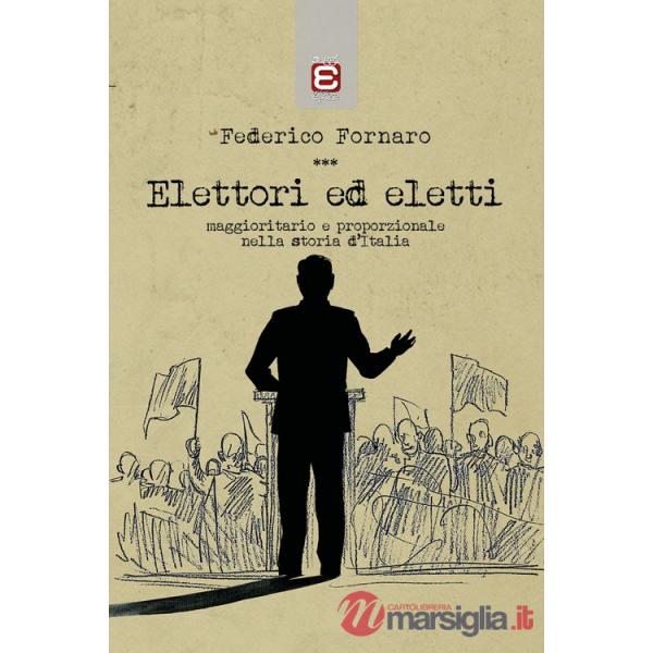 Elettori ed eletti. Maggioritario e proporzionale nella storia d'Italia