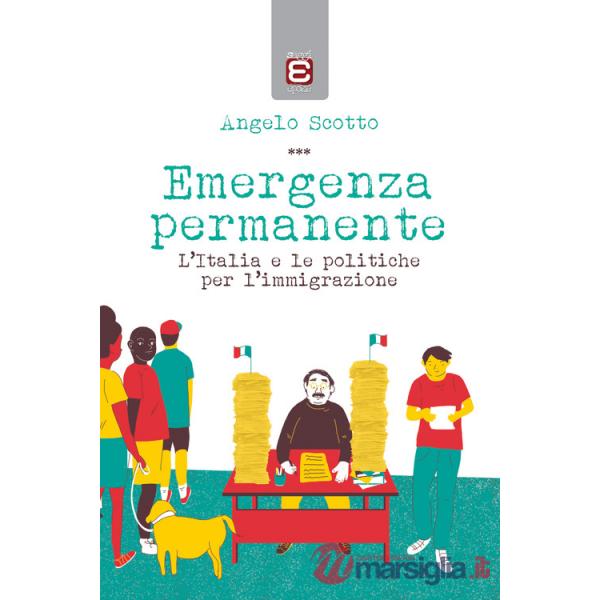 Emergenza permanente. L'Italia e le politiche per l'immigrazione