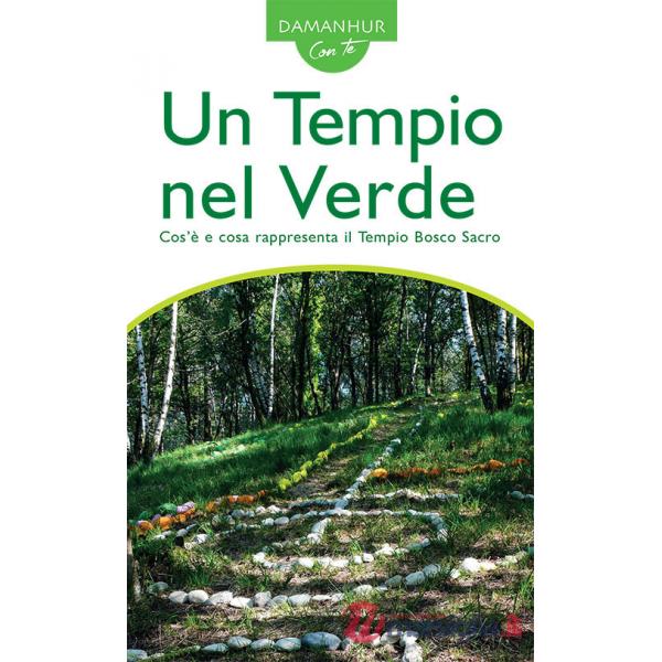 Tempio nel verde. Cos'è e cosa rappresenta il Tempio Bosco Sacro. Ediz. bilingue (Un)