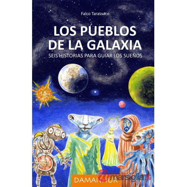 Pueblos de la galaxia. Seis historias para guiar los sueños. Ediz. italiana, spagnola e inglese (Los)