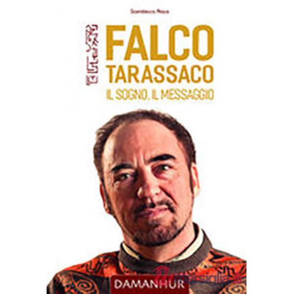 Falco Tarassaco. Il sogno, il messaggio. L'insegnamento del fondatore di Damanhur. Ediz. italiana e inglese
