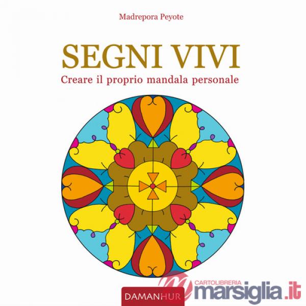 Segni vivi. Creare il proprio mandala personale. Ediz. italiana e inglese