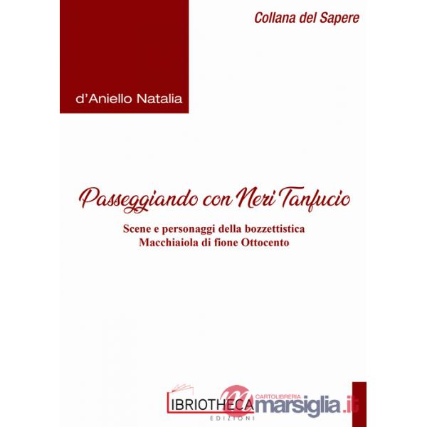 Passeggiando con Neri Tanfucio. Scene e personaggi della bozzettistica macchiaiola di fine Ottocento