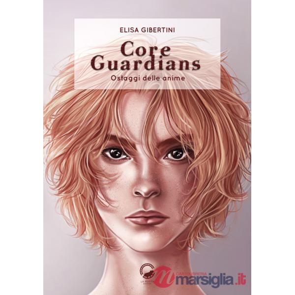 Core guardians. Ostaggi delle anime