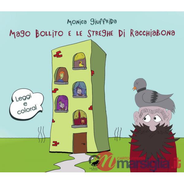 Mago Bollito e le streghe di Racchiabona. Ediz. illustrata