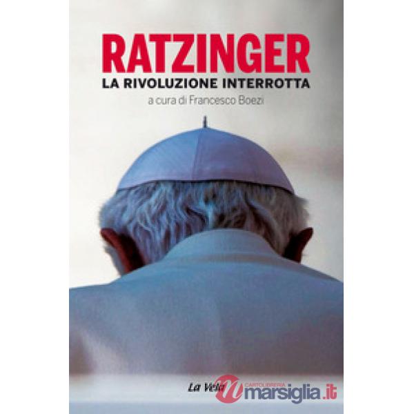Ratzinger. La rivoluzione interrotta