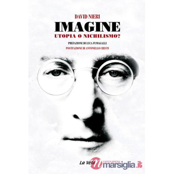 Imagine. Utopia o nichilismo?