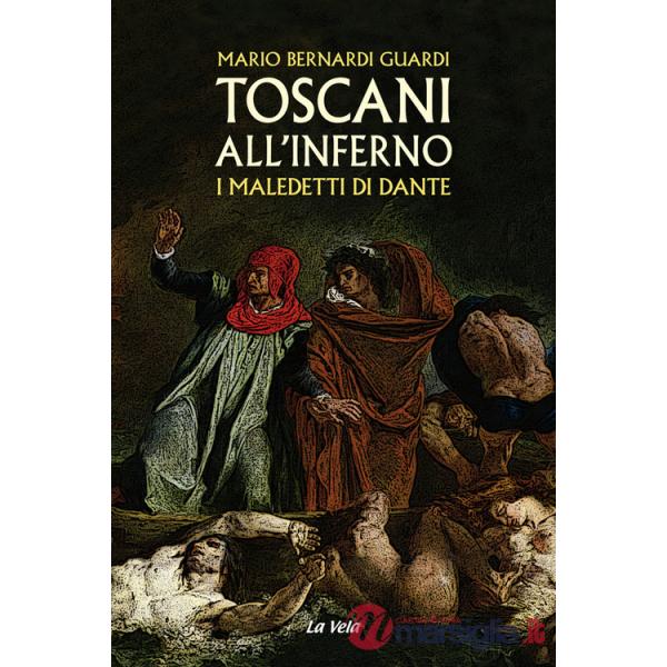 Toscani all'Inferno. I maledetti di Dante