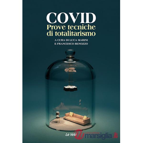 Covid. Prove tecniche di totalitarismo
