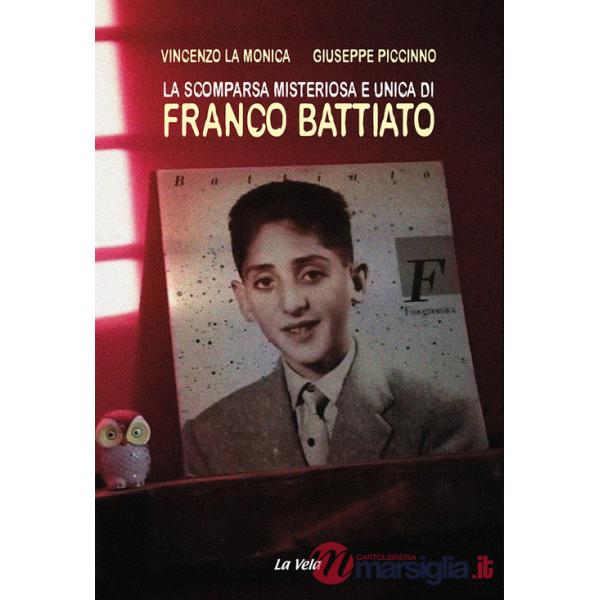 Scomparsa misteriosa e unica di Franco Battiato (La)