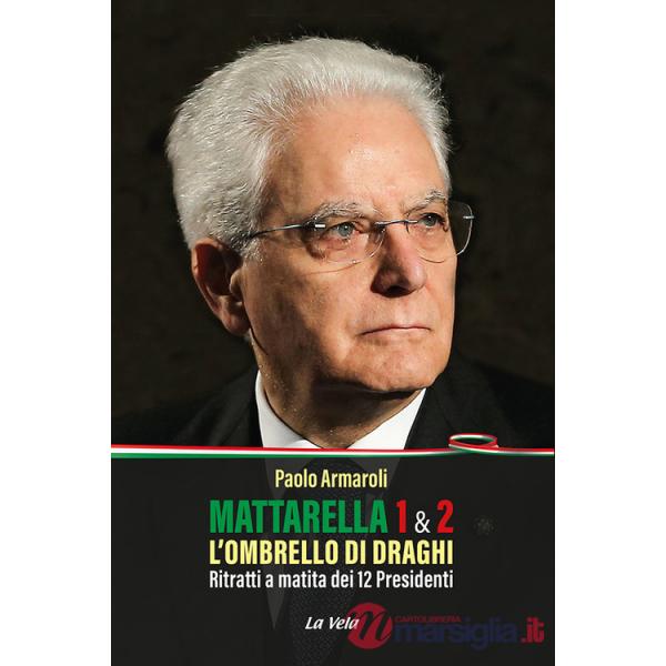 Mattarella 1 & 2. L'ombrello di Draghi. Ritratti a matita dei 12 presidenti