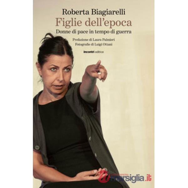 Figlie dell'epoca. Donne di pace in tempo di guerra