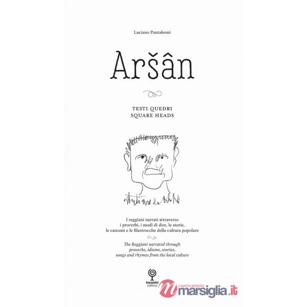 Arsan. Testi Quedri. Square Heads. I reggiani narrati attraverso i proverbi, i modi di dire, le storie, le canzoni e le filastro
