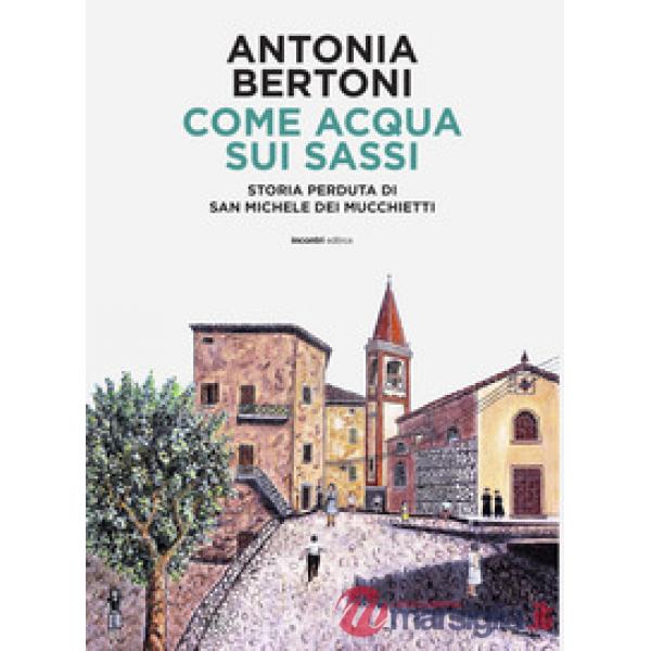 Come acqua sui sassi. Storia perduta di San Michele