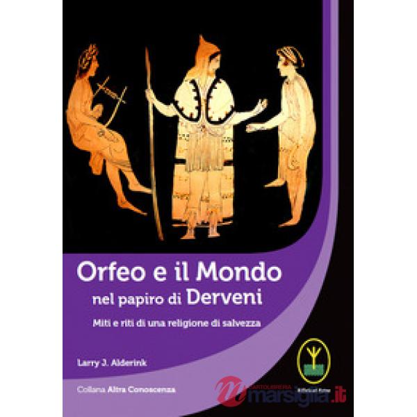 Orfeo e il mondo nel papiro di Derveni. Miti e riti di una religione di salvezza