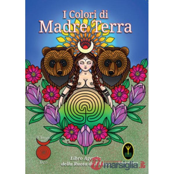 Colori di Madre Terra. Libro-Agenda del Tempio della Dea (I)