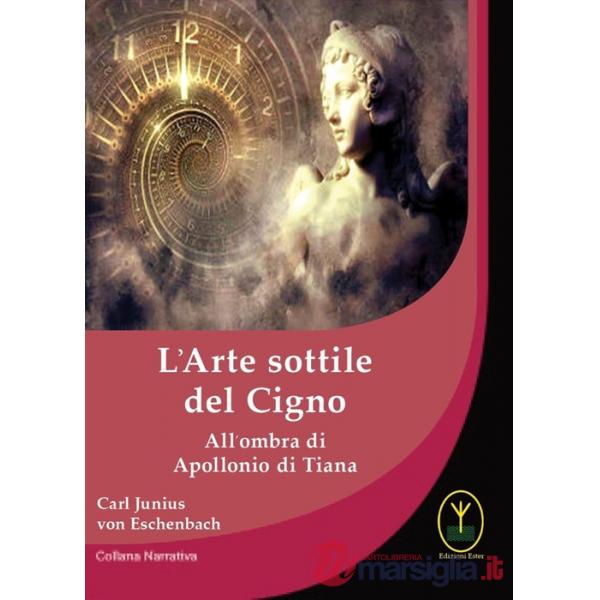 Arte sottile del cigno. All'ombra di Apollonio di Tiana (L')