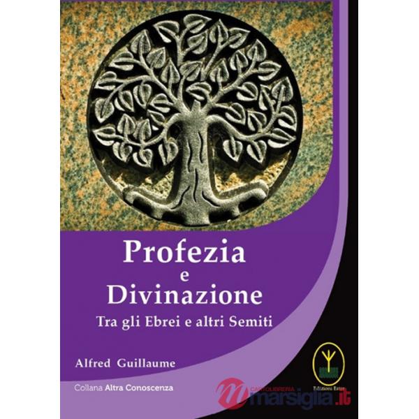 Profezia e divinazione. Tra gli ebrei e altri semiti