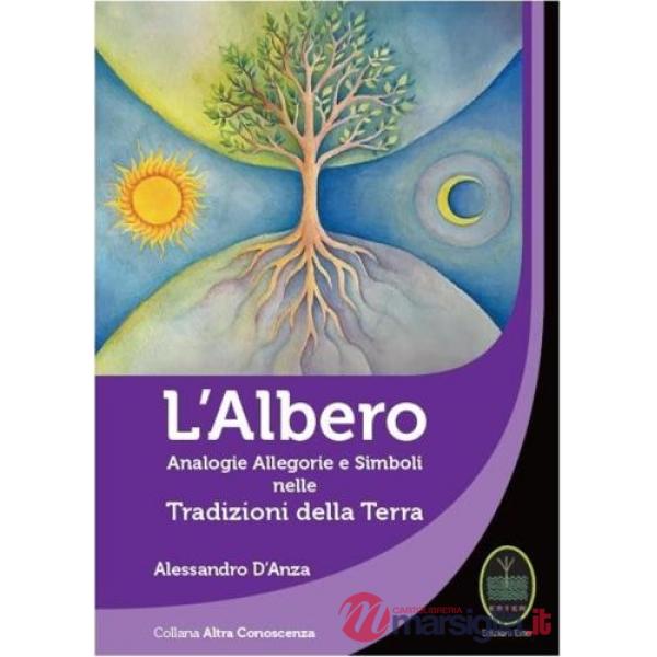 Albero. Analogie allegorie e simboli nelle tradizioni della Terra (L')