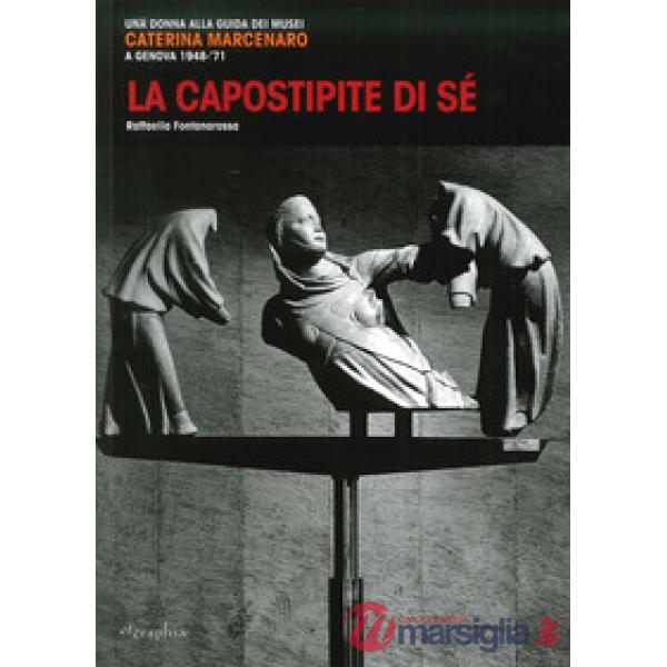 Capostipite di sé. Una donna alla guida dei musei. Caterina Marcenaro a Genova 1