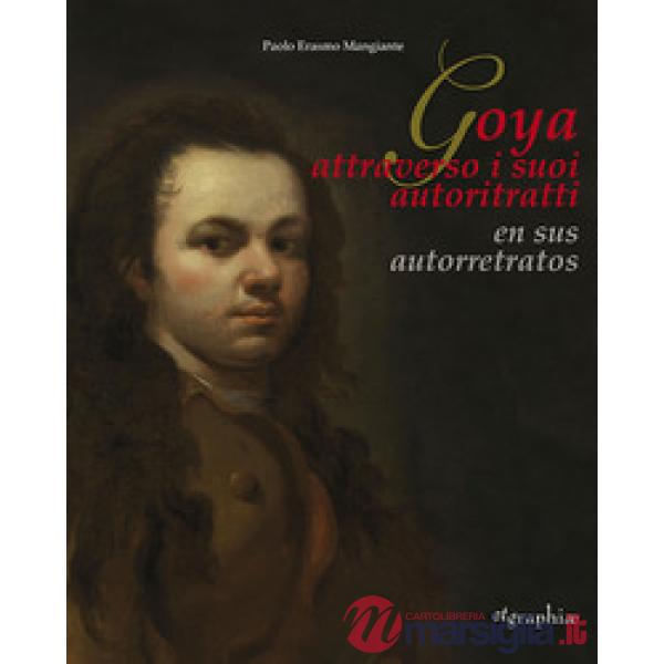 Francisco De Goya Y Lucientes. Il Primo Autoritratto-The first self-portrait. Ed
